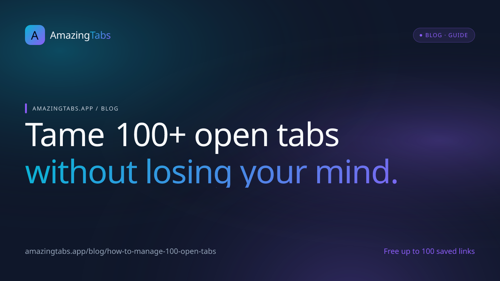 How to Manage 100+ Open Tabs Without Losing Your Mind